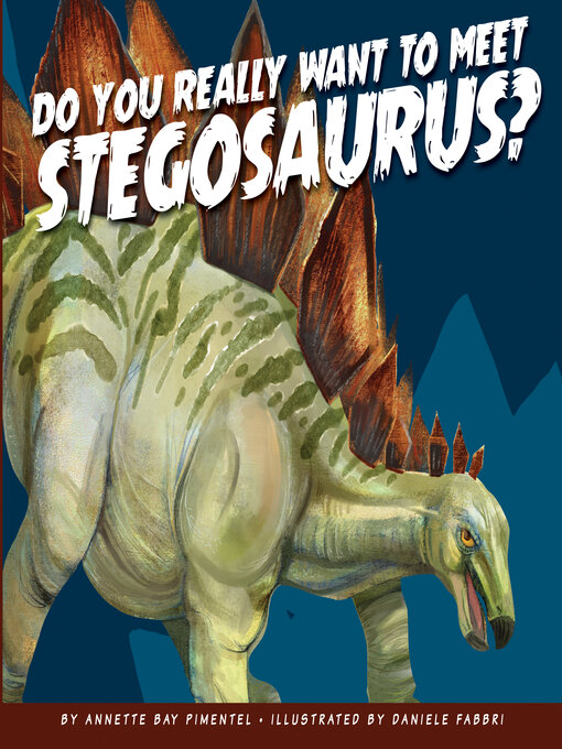 Title details for Do You Really Want to Meet Stegosaurus? by Annette Pimentel - Available